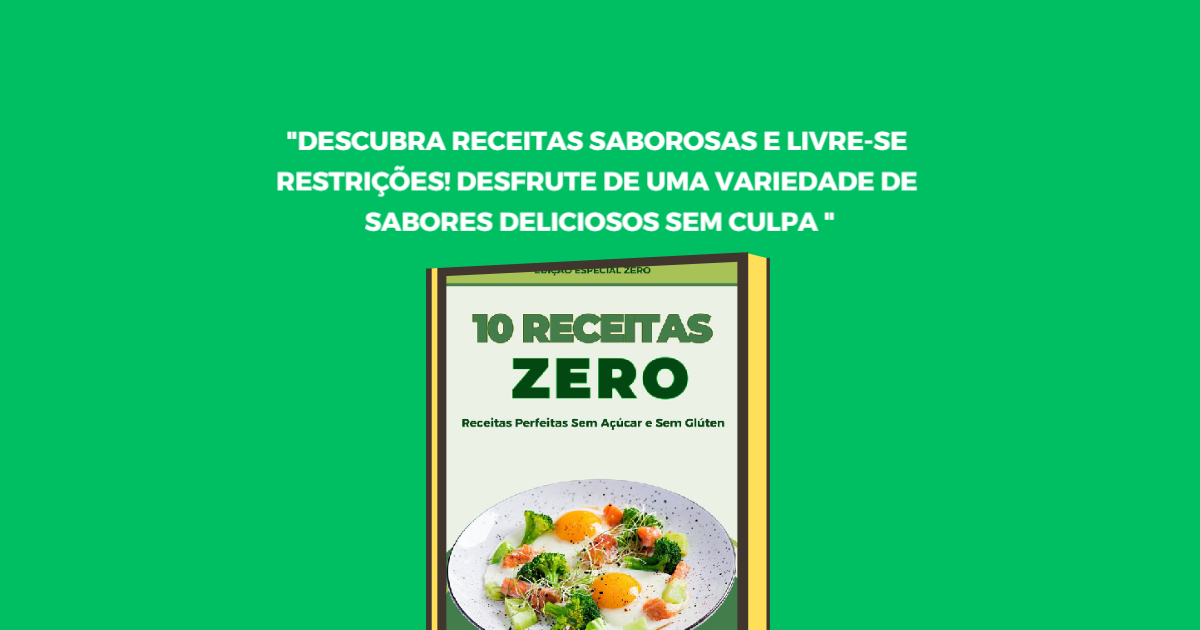 10 Receitas ZERO - Sem Açúcar e Sem Glúten